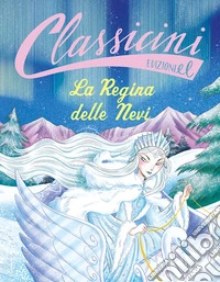 La regina delle nevi. Classicini. Ediz. a colori