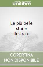 Le più belle storie illustrate libro