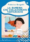 La bambina che collezionava tartarughe libro di Gregotti Federico