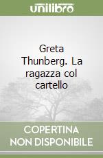 Greta Thunberg. La ragazza col cartello libro