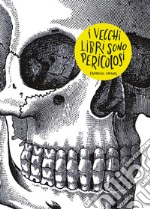 I vecchi libri sono pericolosi