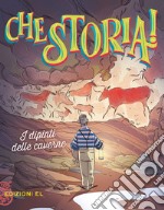 I dipinti delle caverne. Ediz. a colori libro