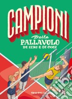 Campioni della pallavolo di ieri e di oggi libro