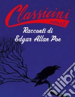 Racconti di Edgar Allan Poe. Classicini. Ediz. a colori libro