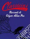 Racconti di Edgar Allan Poe. Classicini. Ediz. a colori libro di Rossi Sarah