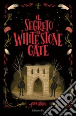 Il segreto di White Stone Gate libro