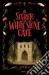 Il segreto di White Stone Gate libro di Nobel Julia