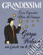 Giorgio Perlasca. Un Giusto tra le Nazioni. Ediz. a colori libro