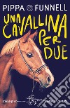 Una cavallina per due. Storie di cavalli libro