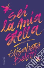 Sei la mia stella libro