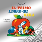 Il primo libro di Kika. Un classico da 45 anni. Ediz. illustrata libro