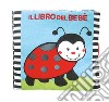 Il libro del bebè. Coccinella. Ediz. a colori libro