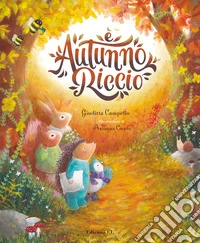 È autunno, Riccio. Ediz. illustrata libro