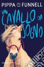 Un cavallo da sogno. Storie di cavalli libro