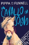 Un cavallo da sogno. Storie di cavalli libro