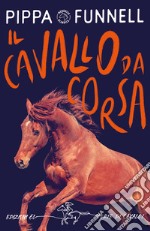 Il cavallo da corsa. Storie di cavalli libro