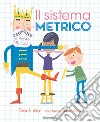 Il sistema metrico. Numeri 1! libro di Adler David A.