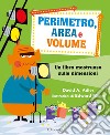 Perimetro, area e volume. Un libro mostruoso sulle dimensioni. Numeri 1! libro di Adler David A.