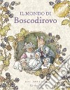 Il mondo di Boscodirovo. Ediz. Illustrata deluxe libro