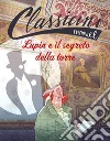 Lupin e il segreto della torre. Classicini. Ediz. illustrata libro di Rossi Sarah