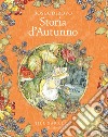 Storia d'autunno. I racconti di Boscodirovo. Ediz. Illustrata deluxe libro