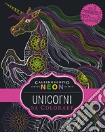 Caleidoscopio neon. Unicorni da colorare. Ediz. illustrata. Con 6 pennarelli colorati libro