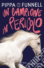 Un campione in pericolo. Storie di cavalli libro