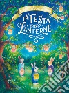 La festa delle lanterne. Racconti del bosco dei conigli. Ediz. a colori libro