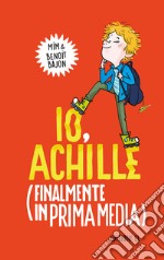 Io, Achille (finalmente in prima media). Ediz. illustrata