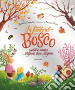 In fondo al bosco. Quattro amici, stagione dopo stagione. Ediz. a colori libro