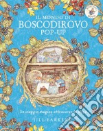 Il mondo di Boscodirovo pop-up. Ediz. a colori