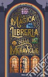 La magica libreria delle meraviglie libro