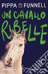 Un cavallo ribelle. Storie di cavalli libro