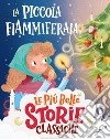 La piccola fiammiferaia. Stampatello maiuscolo. Ediz. a colori libro