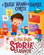 Le bugie hanno le gambe corte. Stampatello maiuscolo. Ediz. a colori libro