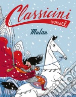 Mulan. Classicini. Ediz. a colori libro