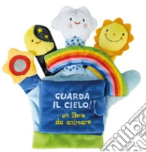 Guarda il cielo! Un libro da animare. Ediz. a colori
