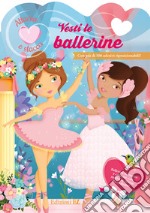 Vesti le ballerine. Ediz. a colori libro