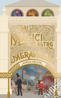 Libri magici e altre meraviglie libro