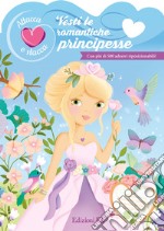 Vesti le romantiche principesse. Attacca e stacca. Con adesivi. Ediz. a colori libro