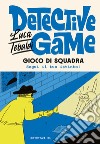 Gioco di squadra. Detective game libro di Tebaldi Luca