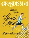 Lionel Messi, il fuoriclasse del calcio. Ediz. a colori libro di Bratti Roberto