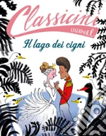 Il lago dei cigni. Classicini. Ediz. a colori libro