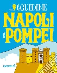 Napoli e Pompei. Ediz. a colori