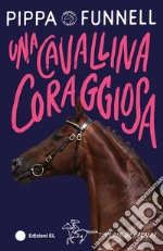 Una cavallina coraggiosa. Storie di cavalli libro