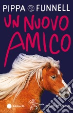 Un nuovo amico. Storie di cavalli. Ediz. illustrata libro