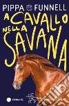 A cavallo nella savana. Storie di cavalli. Ediz. illustrata libro