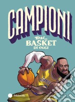 Campioni del basket di oggi libro