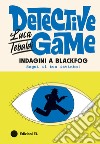 Indagini a Blackfog. Detective Game libro