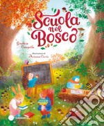 Scuola nel bosco. Ediz. a colori libro